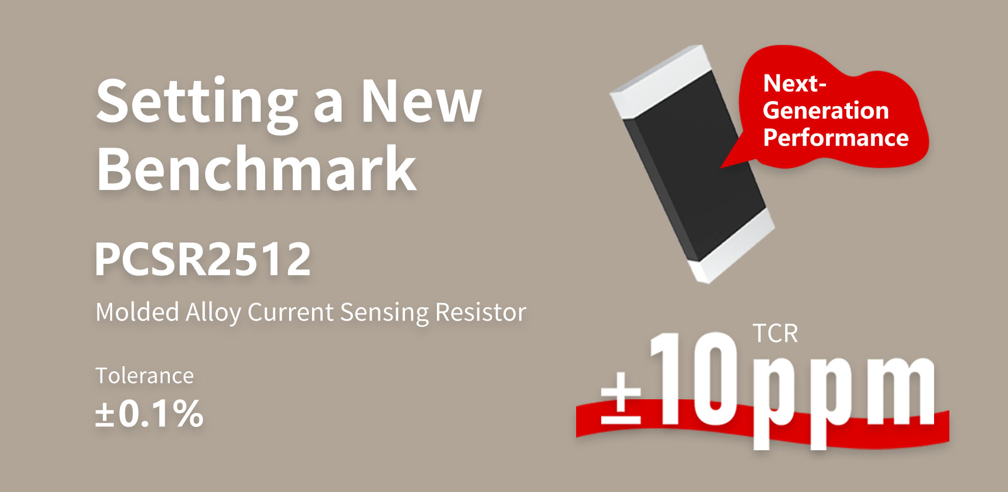 PCSR2512 Achieves ±10ppm/℃ × Full Temperature Range